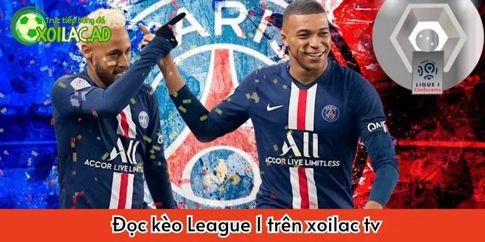 Đọc kèo League 1 trên Xoilac TV
