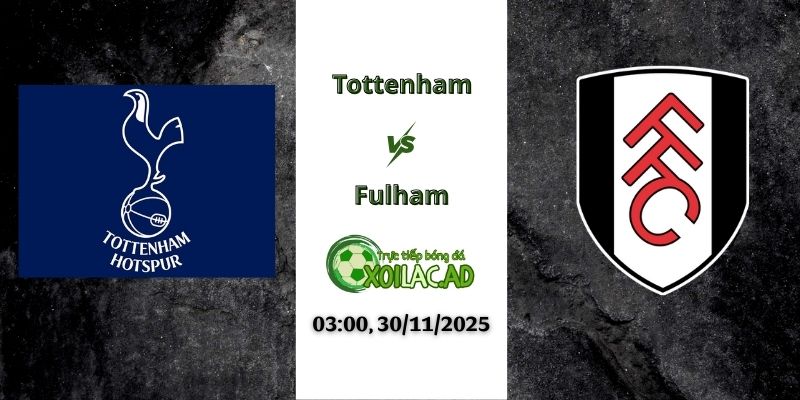 Nhận định Tottenham vs Fulham 03h00 30/11/2025