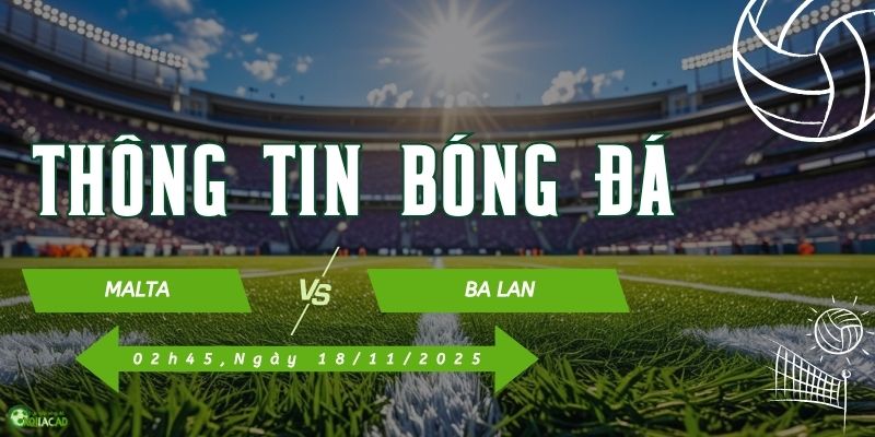 Thông tin trận đấu Malta vs Ba Lan