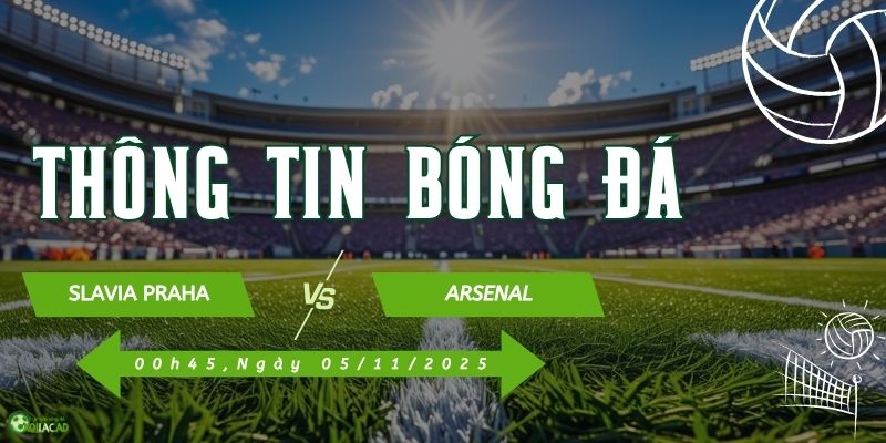 Thông tin trận đấu Slavia vs Arsenal