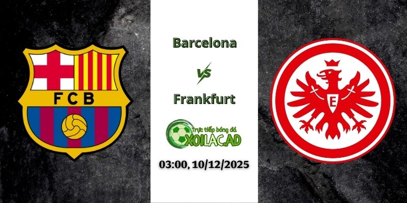 Nhận định Barcelona vs Frankfurt 03h00 10/12/2025